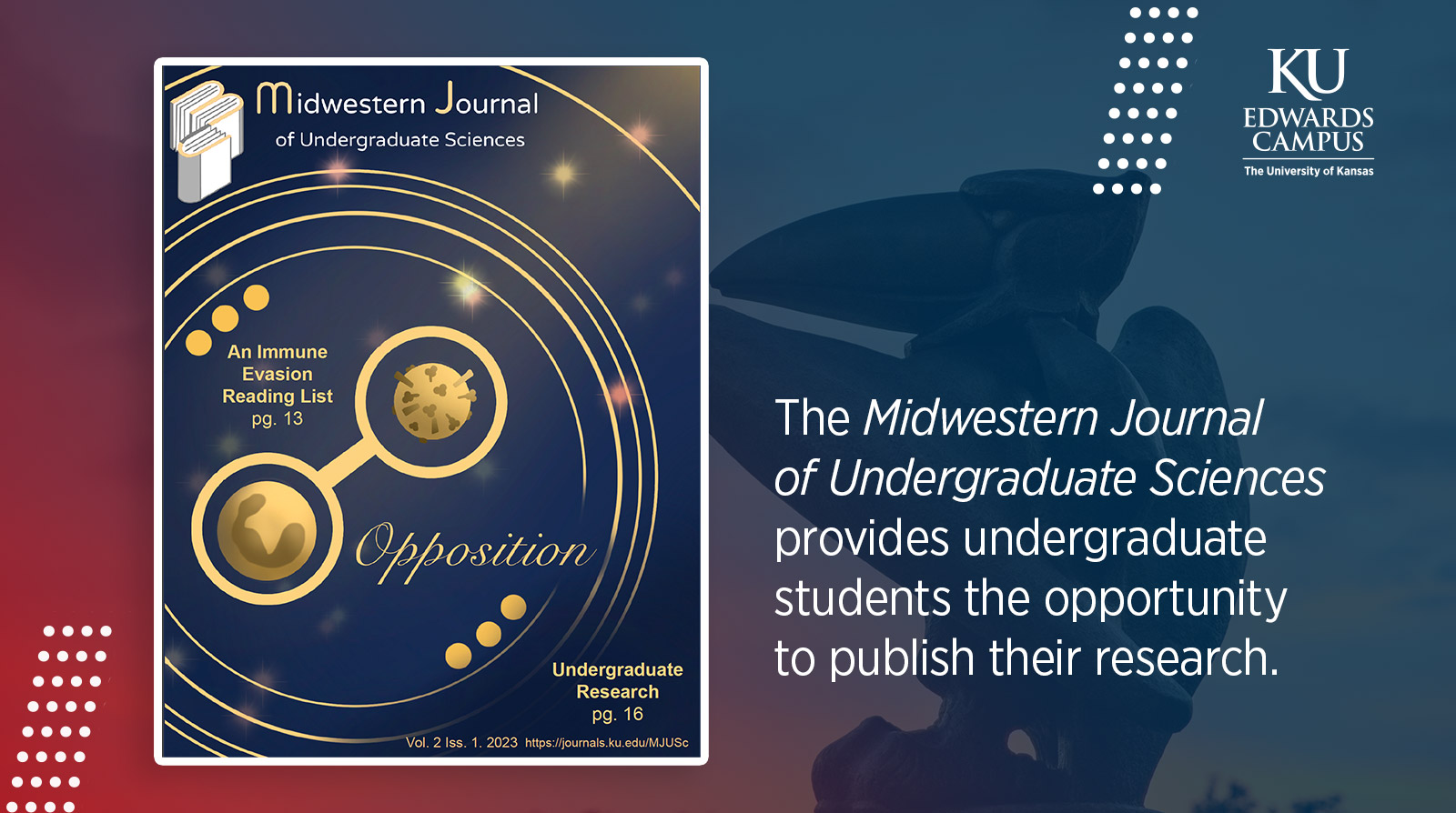 Midwestern Journal Magazine on a blue colored background with text The Midwestern Journal of Undergraduate Sciences provides undergraduate students the opportunity to publish their research.