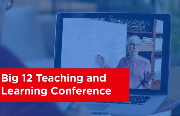 Big 12 Teaching and Learning Conference 