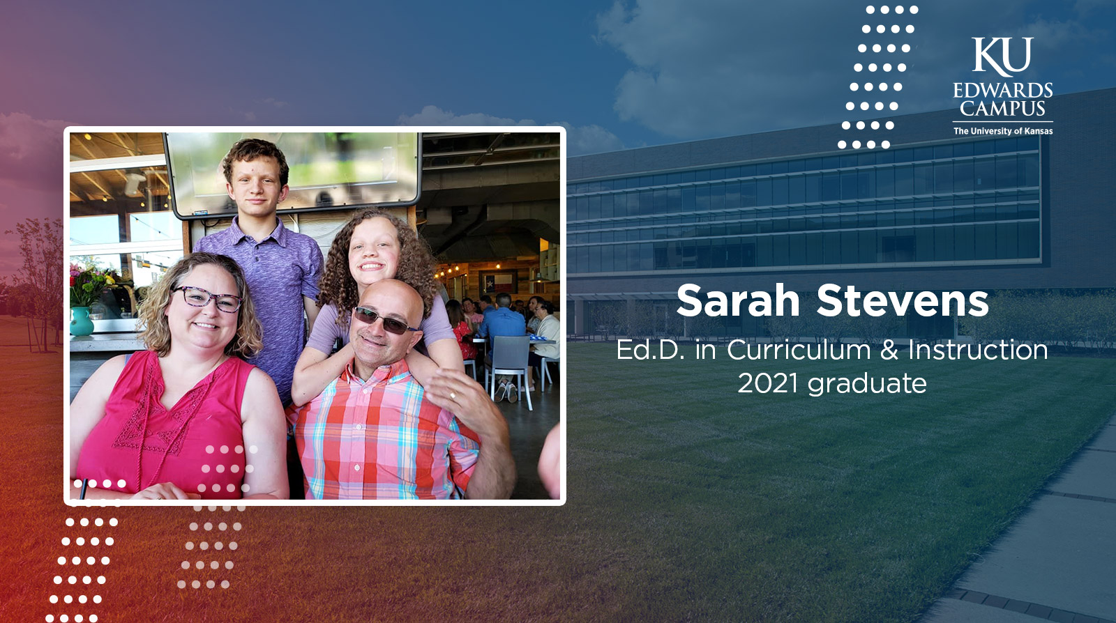 Sarah Stevens, Ed.D. in Curriculum and Instruction, poses with her family
