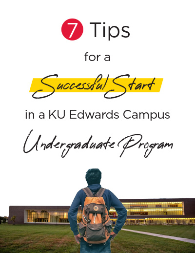 7 tips for a successful start in a KU Edwards Campus Undergraduate Program