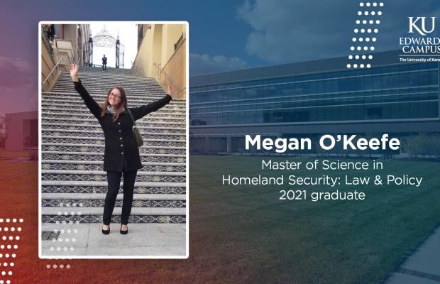 Megan O'Keefe, Master of Science in Homeland Security: Law & Policy 2021 graduate