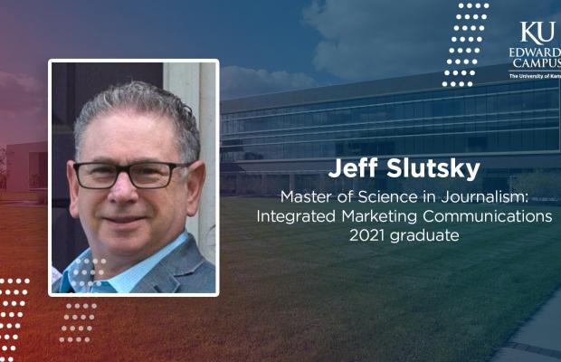 Jeff Slutsky, Master of Science in Journalism: Integrated Marketing Communications, 2021 graduate
